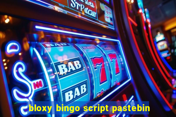 bloxy bingo script pastebin